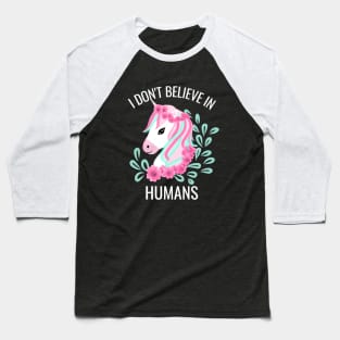 I dont believe in humans Baseball T-Shirt